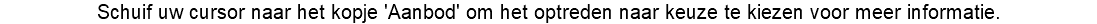 Schuif uw cursor naar het kopje 'Aanbod' om het optreden naar keuze te kiezen voor meer informatie.